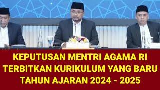 KEPUTUSAN MENGEJUTKAN  MENTRI AGAMA TERBITKAN KURIKULUM BARU TA. 2024-2025