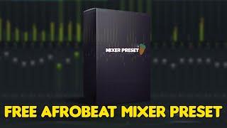 FREE FL STUDIO AFROBEAT MIXER PRESET KIT 2023 Bass Melodies Drums + More