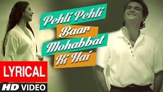 Pehli Pehli Baar Mohabbat Ki Hai Lyrical Video  Sirf Tum  Kumar Sanu Alka YagnikSanjay KPriya G