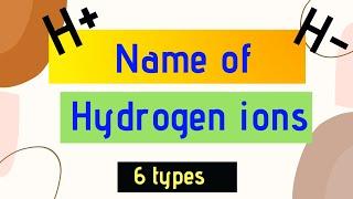 What are the types of hydrogen ions  Chemistry