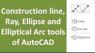 construction line ray ellipse and elliptical arc tools of AutoCAD
