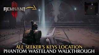 Where To Find All The Seekers Key - Phantom Wasteland Map Walkthrough  Remnant 2