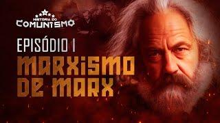 O MARXISMO DE MARX  EPISÓDIO 16 - HISTÓRIA DO COMUNISMO