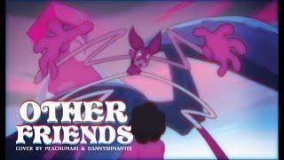 Other Friends - Steven Universe  DUET COVER