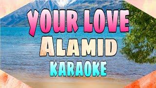 Your Love - Alamid KARAOKE