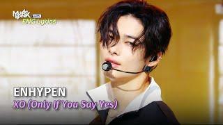 ENHYPEN 엔하이픈 - XO Only If You Say Yes Lyrics  KBS WORLD TV 240726