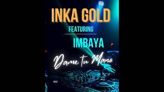 INKA GOLD FEAT IMBAYA - DAME TU MANO