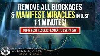 100% Manifest Miracles Calm The Mind & Remove All Negative Blocks  11 Minute Guided Meditation