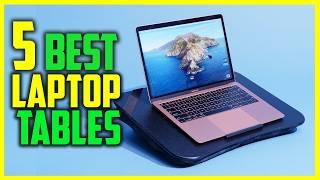 Top 4 Best Laptop Tables in 2024 - The Best Laptop Tables {Reviews}