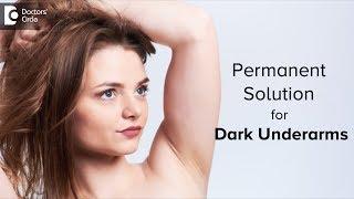 What to do about Dark Underarms? What is the reason for this? - Dr. Divya Sharma  Doctors Circle