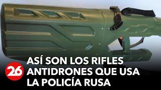 GUERRA RUSIA-UCRANIA  Así son los rifles antidrones que usa la policía rusa