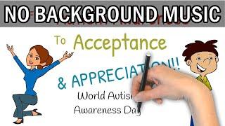 Beyond Autism Awareness... To Acceptance And Appreciation NO BACKGROUND MUSIC VERSION