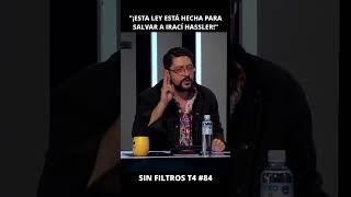 Orrego ¡Esta ley está hecha para salvar a Irací Hassler”  Sin Filtros T4 #84