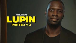 LUPIN  RESUMEN PARTE 1 y 2 en 14 minutos  NETFLIX