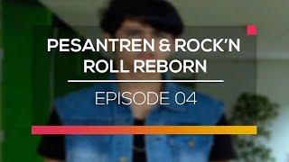 Pesantren dan RockN Roll Reborn - Episode 04