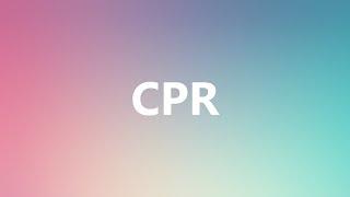 CPR - Medical Meaning and Pronunciation