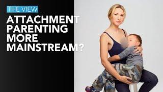 Attachment Parenting More Mainstream?  The View