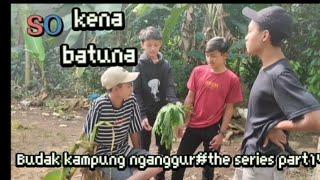 Budak kampung nganggur#the series part14 Kena batuna