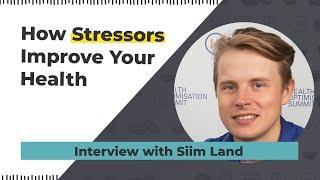 How Stressors Improve Your Health - Interview with Siim Land