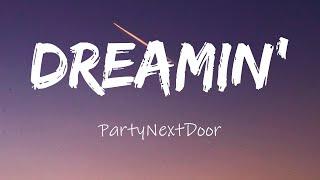 PARTYNEXTDOOR - Dreamin Lyrics