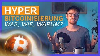 Der Weg zur Hyperbitcoinisierung & Auswirkungen einer Hyperbitcoinisierten Welt