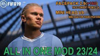 FIFA 19 ALL IN ONE MOD   FACEPACK 2.9 +160 FACE  MINI HEAD UPDATE  LATEST SQUAD 2324