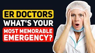 ER Doctors Whats your MOST MEMORABLE Emergency? - Reddit Podcast