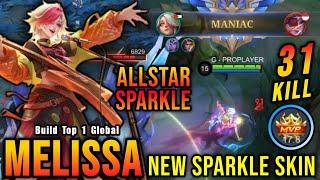 31 Kills + MANIAC Melissa ALLSTAR New SPARKLER Skin - Build Top 1 Global Melissa  MLBB