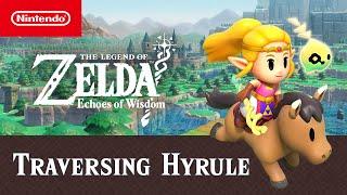 The Legend of Zelda Echoes of Wisdom – Traversing Hyrule Trailer – Nintendo Switch