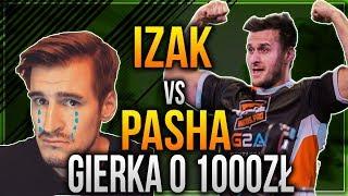 IZAK VS PASHA GIERKA O 1000zł TO JEST DRAMAT