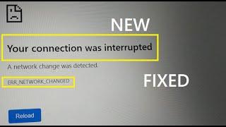 Your connection was interrupted A network change was detected ERR_NETWORK_CHANGED 10 ways to fix