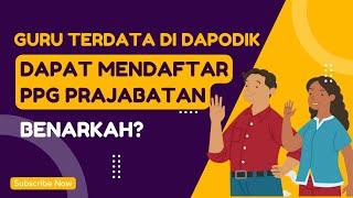 GURU TERDATA DI DAPODIK BISA MENDAFTAR PPG PRAJABATAN BENARKAH?