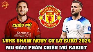 Tin Bóng Đá Tối 185 Luke Shaw Nguy Cơ Lỡ Euro MU Đàm Phán Chiêu Mộ Rabiot