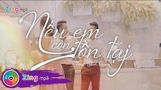 Nếu Em Còn Tồn Tại - Trịnh Đình Quang MV Official