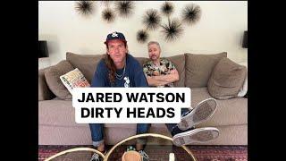 Dirty Heads -Jared Watson- Deep Dive Interview -Early Years - Struggles & Success - Midnight Control