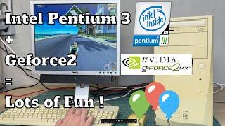 Intel Pentium 3 + Geforce2 = Fun 