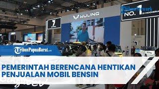 PEMERINTAH BERENCANA HENTIKAN PENJUALAN MOBIL BENSIN