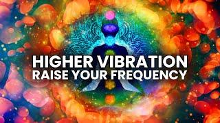 Higher Vibration - 432 Hz 528 Hz 963 Hz - Raise your Frequency Binaural Beats Meditation