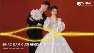 Nhạc Đám Cưới Remix 2024 - Nonstop Đám Cưới 2024 - BXH Cực Phẩm Nhạc Đám Cưới - Nhạc Đám Cưới Tiktok