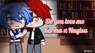 Do you love me Karma x Nagisa