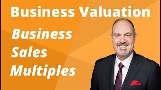 What’s a Business Worth? Understanding Business Sales Multiples