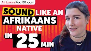 25 Minutes to Sound More Natural in Afrikaans