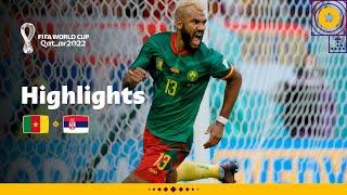 SIX GOAL THRILLER  Cameroon v Serbia  FIFA World Cup Qatar 2022