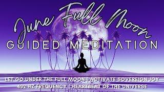 June Full Moon Guided Meditation  Release + Activate  432 Hz