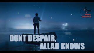 Dont Despair Allah Knows