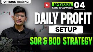 Options Trading मे Daily Profit बनाने वाला Setup । SOR and BOD Strategy  Episode 04  Trading