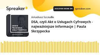 DSA czyli Akt o Usługach Cyfrowych - najważniejsze informacje  Paula Skrzypecka