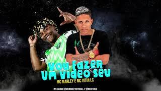 MC MARLEY E MC VITIN LC E DJ DI  - VOU FAZER UM VIDEO SEU  DE 4 NA MINHA CAMA  - BREGA FUNK