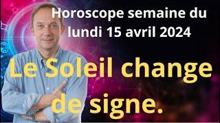 Astrologie horoscope semaine du lundi 15 avril 2024