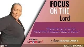 Focus on the Lord - Sr Denise Lamour - RADIO PAROLE DE VERITE  07122024